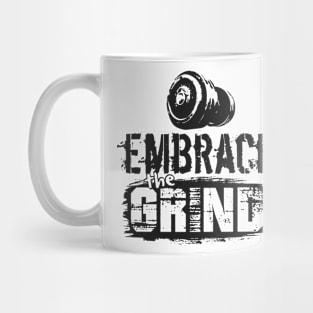 Embrace the Grind Mug
